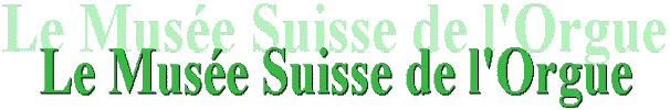 Le Mus�e Suisse de l'Orgue - Roche (VD)